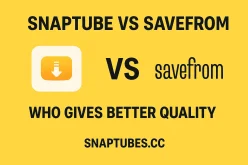 SnapTube vs SaveFrom Who Gives Better Quality in 2025?