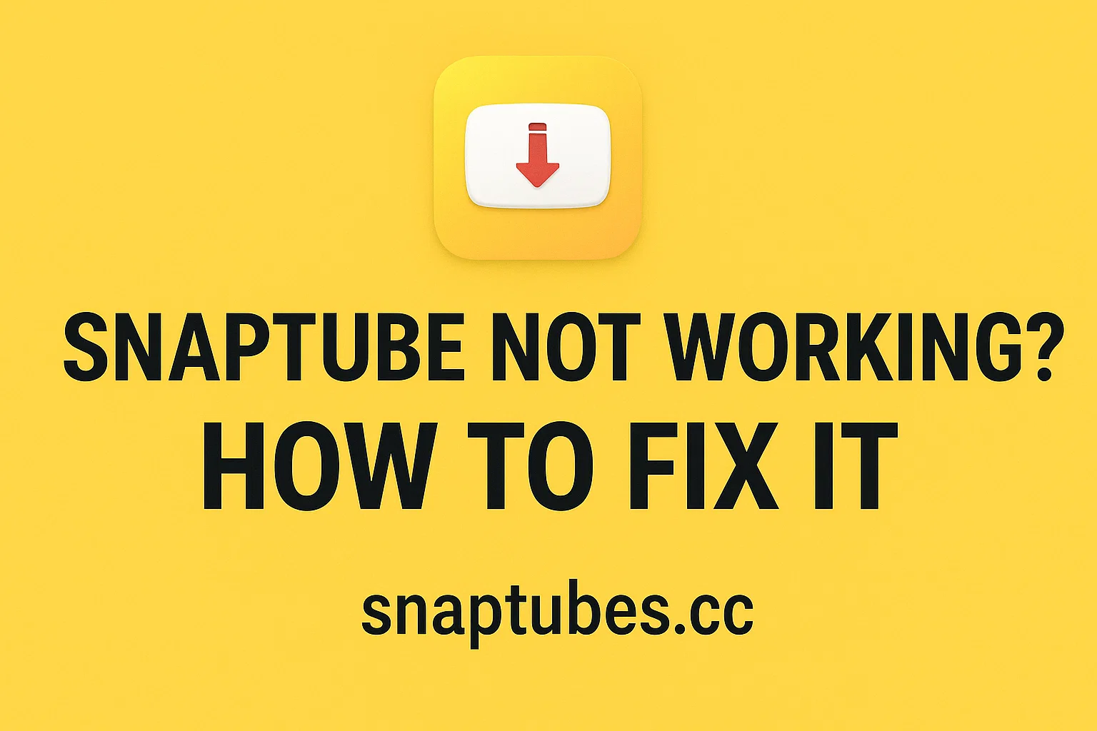 SnapTube Not Working? How to Fix It